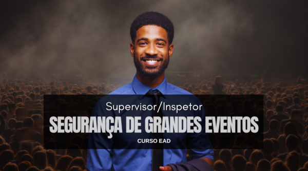 Inspetor/Supervisor de Segurança de Grandes Eventos