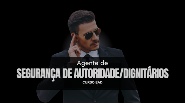 Agente de Segurança de Autoridades/Dignitários